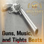 Guns, Music, and Tights Beats
