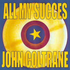 All My Succes: John Coltrane