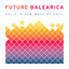Future Balearica Vol 2 - A New Wa