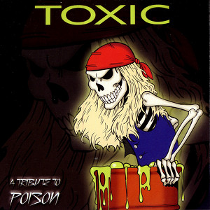 Toxic - A Tribute To Poison