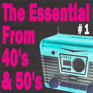 The Essential From 40's And 50's 