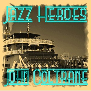 Jazz Heroes - John Coltrane