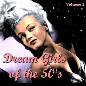 Dream Girls Of The 50's Vol. 2