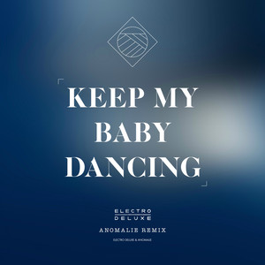 Keep My Baby Dancing (Anomalie Re
