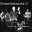 Ensembleworks V (Live)