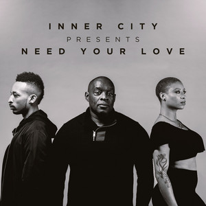 Inner City presents Need Your Lov