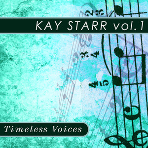 Timeless Voices: Kay Starr Vol.1