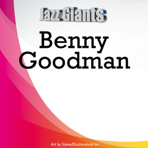 Jazz Giants: Benny Goodman