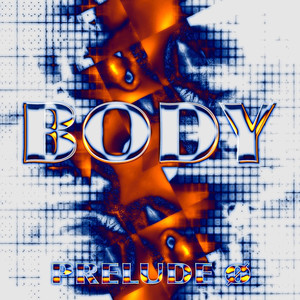 Body - Prelude Ø