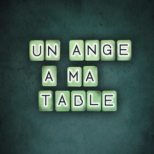 Un Ange A Ma Table