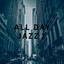 ALL DAY JAZZ!