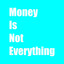 Money Is Not Everything