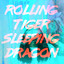 Rolling Tiger Sleeping Dragon