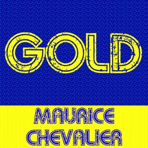 Gold: Maurice Chevalier