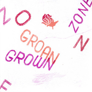 Grown Zone/groan Zone