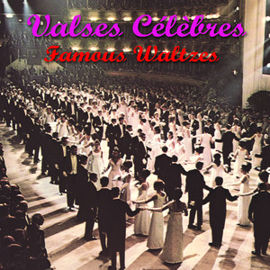 Valses Célèbres - Famous Waltzes