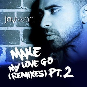 Make My Love Go (The Remixes, Pt.