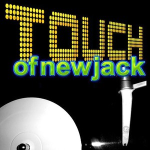 Touch Of New Jack