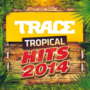 Trace Tropical Hits 2014