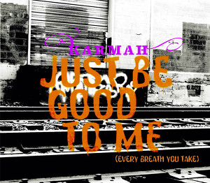 Just Be Good To Me (every Breath 