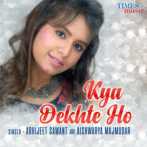 Kya Dekhte Ho - Single