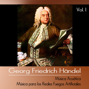Händel, Vol. I: Música Acuática -