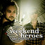 Weekend Heroes - Best Of Our Sets