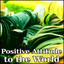 Positive Attitude to the World - 