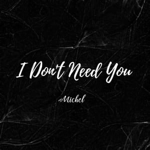 I Don't Need You