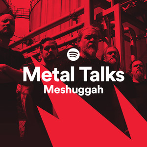 Metal Talks Episode 22: Meshuggah