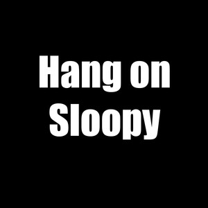 Hang on Sloopy