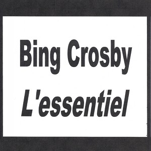 Bing Crosby - L'essentiel