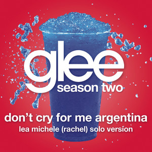 Don't Cry For Me Argentina (glee 