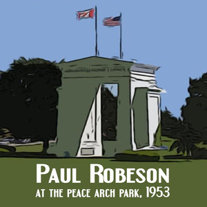 Paul Robeson At The Peace Arch Pa