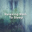 Relaxing Rain To Sleep