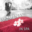 Moments In Spa - Soothing Sounds 