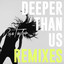 Deeper Than Us (Remixes)
