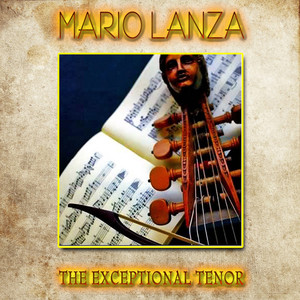 Mario Lanza - The Exceptional Ten