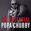 The Essential Popa Chubby