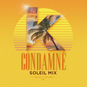 Condamné (Soleil Mix)