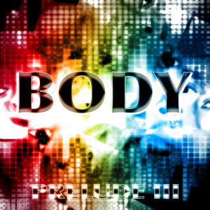 Body - Prelude III