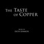 The Taste of Copper (Original Mot