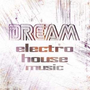 Dream Electro House Music, Vol. 3
