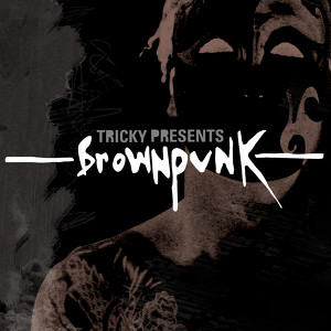 Tricky Presents Brownpunk