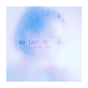 No Take Me Backs (Feadz Remix)