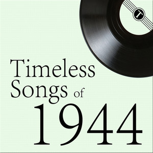 Timeless Songs Of 1944