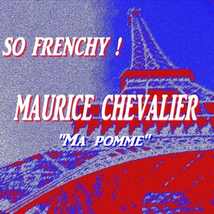 So Frenchy : Maurice Chevalier