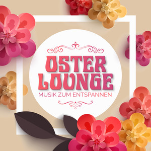 Oster Lounge - Musik zum Entspann
