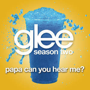 Papa Can You Hear Me? (glee Cast 