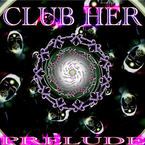 Club Her - Prelude 1